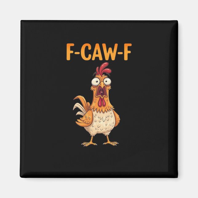 F-Caw-F Funny Chicken Saying Rooster Meme Sarcasti Magnet (Front)