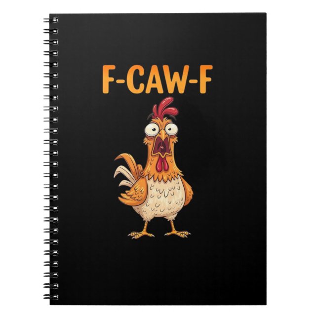 F-Caw-F Funny Chicken Saying Rooster Meme Sarcasti Notebook (Front)
