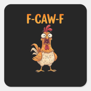 F-Caw-F Funny Chicken Saying Rooster Meme Sarcasti Square Sticker