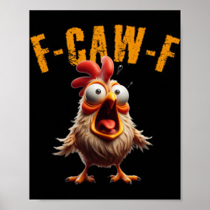 F-caw-f Funny Chicken Scream Humour Poster