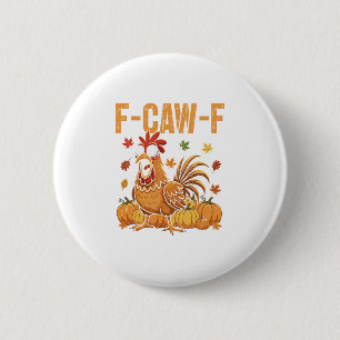 F-caw-f Funny Chicken Thanksgiving Humor Quote Roo 6 Cm Round Badge