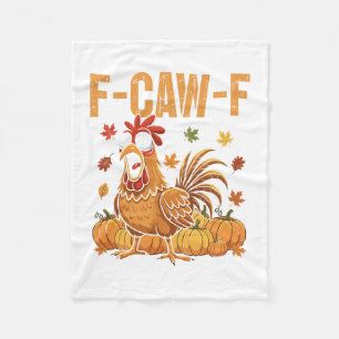F-caw-f Funny Chicken Thanksgiving Humor Quote Roo Fleece Blanket
