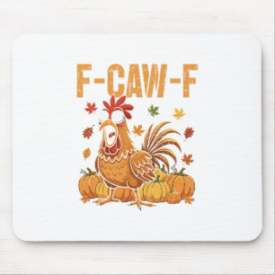 F-caw-f Funny Chicken Thanksgiving Humor Quote Roo Mouse Mat
