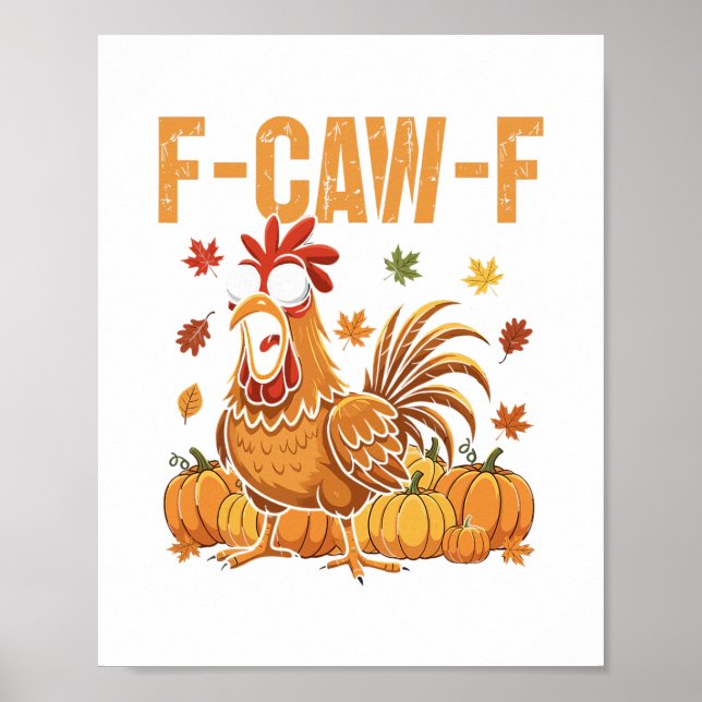 F-caw-f Funny Chicken Thanksgiving Humor Quote Roo Poster (Front)