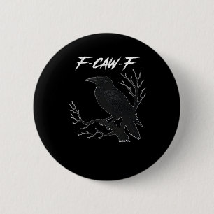 F-Caw-F Funny Crow Aesthetic Casual 6 Cm Round Badge