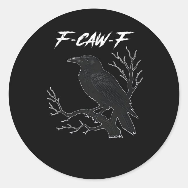 F-Caw-F Funny Crow Aesthetic Casual Classic Round Sticker (Front)