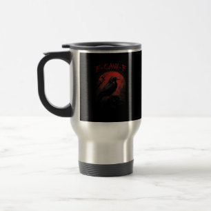 F-Caw-F Funny Crow Blood Moon Gothic Adult Humor Travel Mug