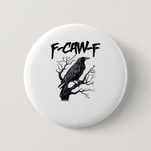 F-Caw-F Funny Crow Essential Cool Unique 6 Cm Round Badge