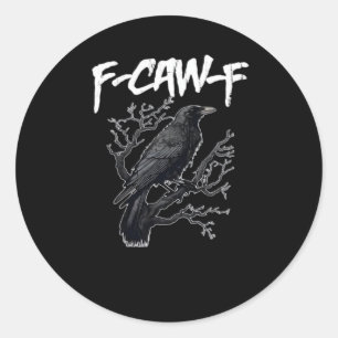 F-Caw-F Funny Crow Minimal Clean Classic Round Sticker