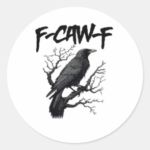 F Caw F Funny Crow Support Your Murder Graphic Classic Round Sticker