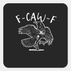 F Caw F Funny Design Square Sticker