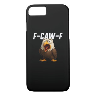 F-Caw-F Funny F-Caw-F Gear iPhone 8/7 Case