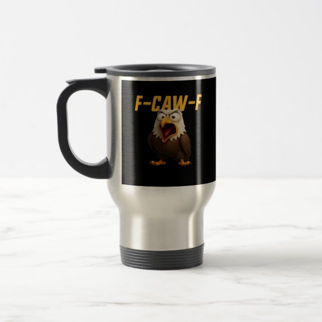F-Caw-F Funny F-Caw-F Gear Creative Style Travel Mug (Left)
