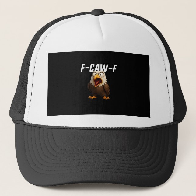 F-Caw-F Funny F-Caw-F Gear Trucker Hat (Front)
