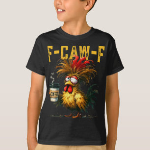 F-caw-f Funny Gifts Idea For Work Humour Rooster C T-Shirt