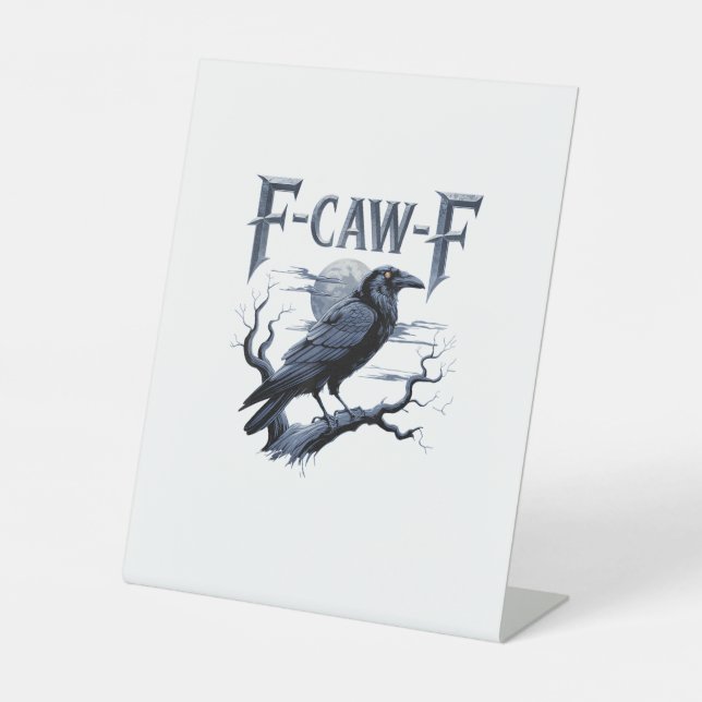 F-Caw-F Funny Gothic Raven Bird Halloween Pedestal Sign (Front)