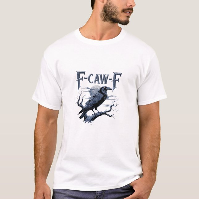 F-Caw-F Funny Gothic Raven Bird Halloween T-Shirt (Front)