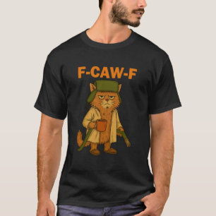 F-CAW-F Funny Grumpy Cat T-Shirt