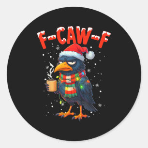 F-caw-f Funny Idea For Work Humor Craw Coffee Classic Round Sticker