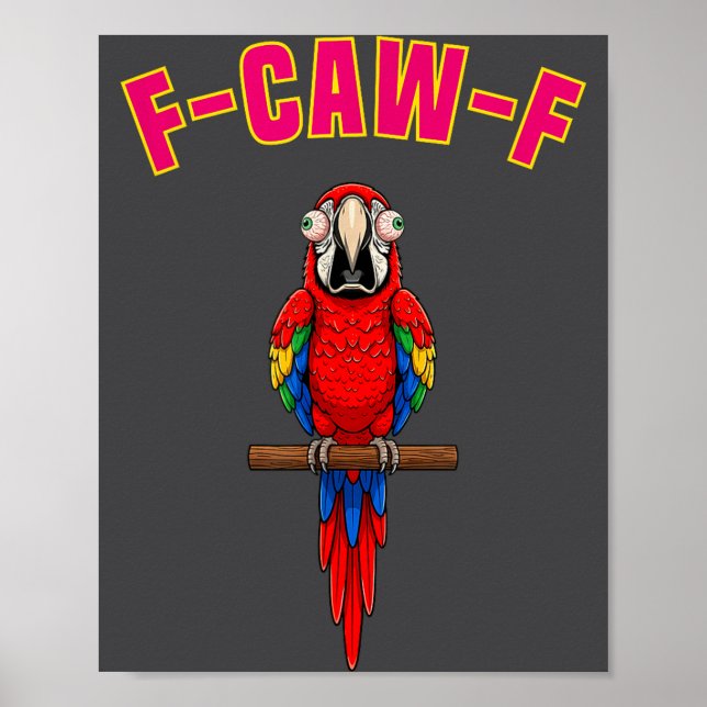 F-caw-f Funny Macaw Bird Watching Humor Animal Gra Poster (Front)