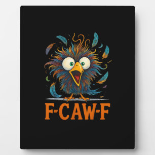 F-Caw-F Funny Messy Chicken Bird Rooster F-Caw-F M Plaque