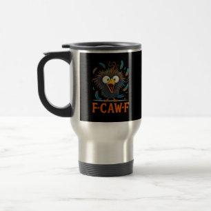 F-Caw-F Funny Messy Chicken Bird Rooster F-Caw-F M Travel Mug