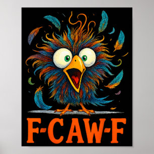 F-caw-f Funny Messy Chicken Bird Rooster Fcawf Mem Poster