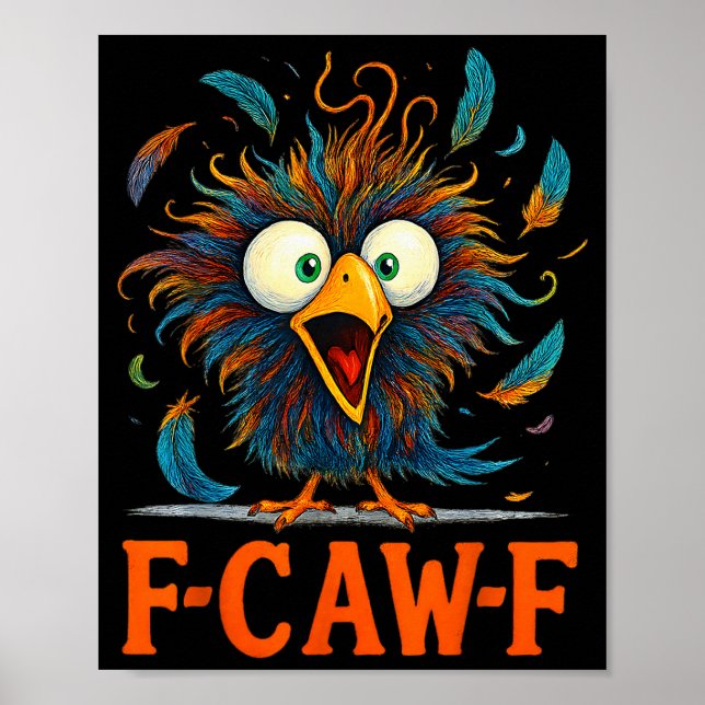 F-caw-f Funny Messy Chicken Bird Rooster Fcawf Mem Poster (Front)