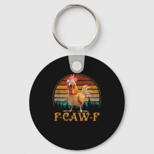 F-Caw-F Funny Quote Chicken Meme F-Caw-F Key Ring