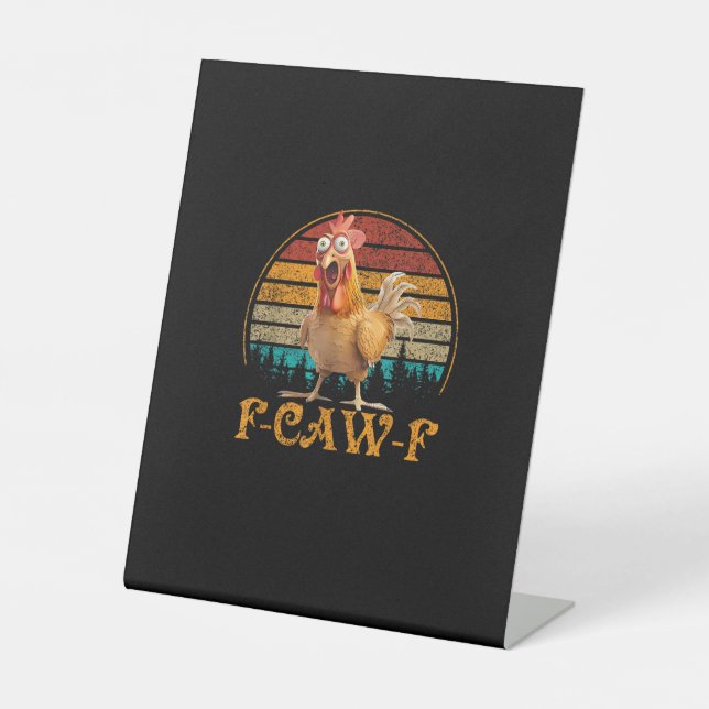 F-Caw-F Funny Quote Chicken Meme F-Caw-F Pedestal Sign (Front)