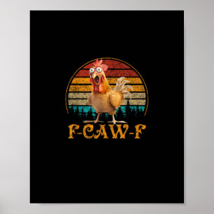 F-Caw-F Funny Quote Chicken Meme F-Caw-F Poster