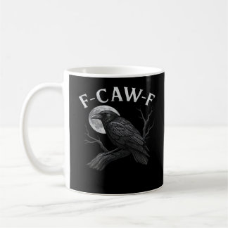F-Caw-F Funny Quote Coffee Mug