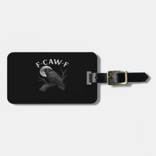 F-Caw-F Funny Quote Luggage Tag
