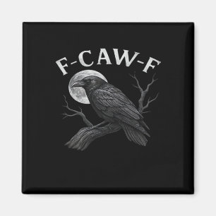 F-Caw-F Funny Quote Magnet