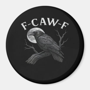 F-Caw-F Funny Quote Magnet