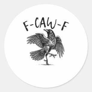 F-Caw-F Funny Raven Crow Spooky Season Creative Ca Classic Round Sticker