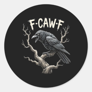 F-caw-f Funny Raven Crow Vintage Gothic Bird Pun  Classic Round Sticker