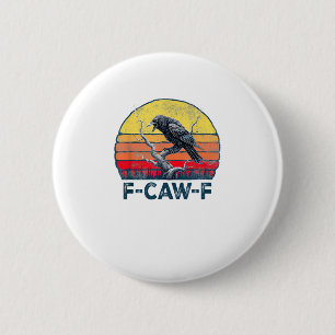 F-Caw-F Funny Raven Crow Vintage Gothic Bird Pun M 6 Cm Round Badge