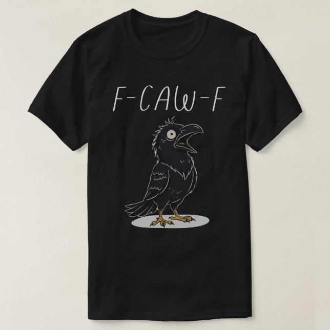 F-CAW-F Funny Raven - Funny Pun T-Shirt (Design Front)