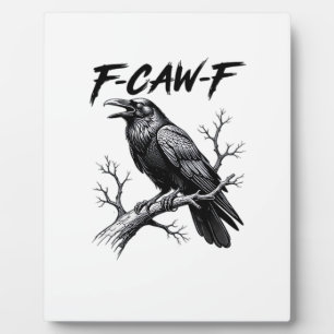 F-Caw-F Funny Raven Pun F-Caw-F Creative Graphic Plaque