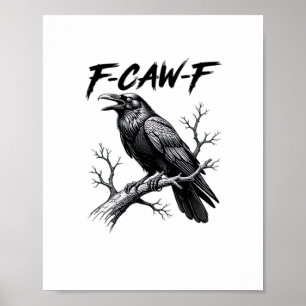 F-Caw-F Funny Raven Pun F-Caw-F Creative Graphic Poster