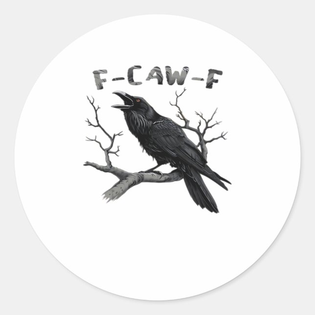 F-Caw-F Funny Raven Pun Gothic Crow Humour Aesthet Classic Round Sticker (Front)