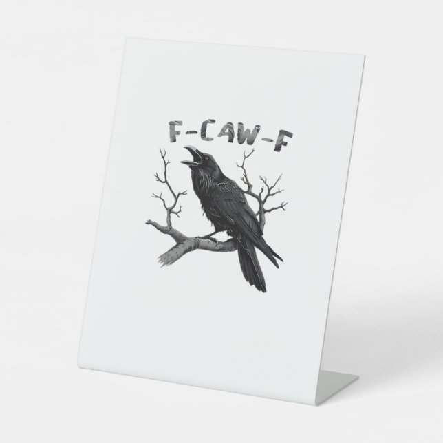 F-Caw-F Funny Raven Pun Gothic Crow Humour Aesthet Pedestal Sign (Front)