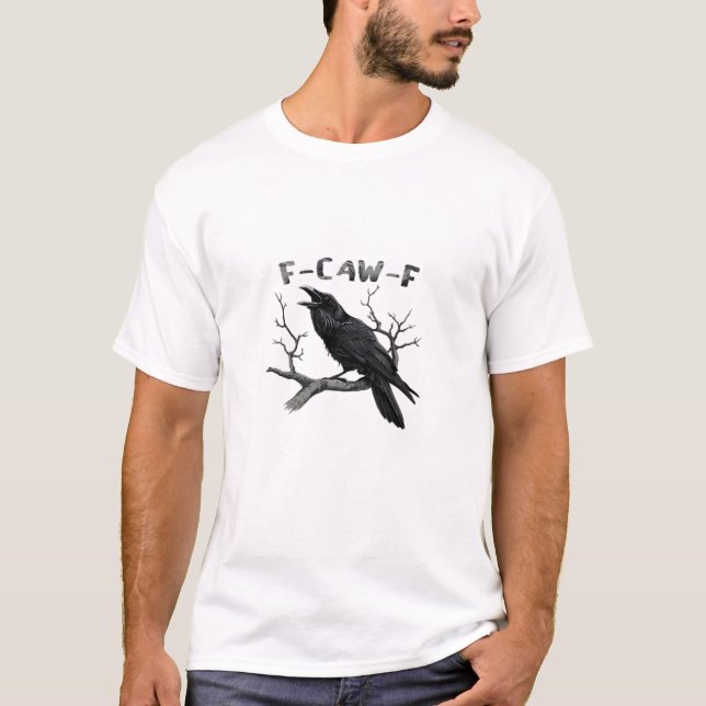 F-Caw-F Funny Raven Pun Gothic Crow Humour Aesthet T-Shirt (Front)