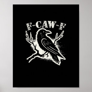 F-Caw-F Funny Raven Vintage Crow Sarcastic Humor C Poster