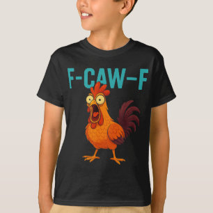 F-caw-f Funny Rooster Chicken Farm Animal Humour B T-Shirt