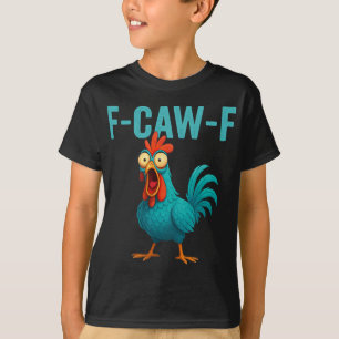 F-caw-f Funny Rooster Chicken Farm Animal Humour B T-Shirt