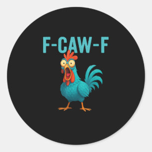 F-Caw-F Funny Rooster Chicken Humor Bird Classic Round Sticker