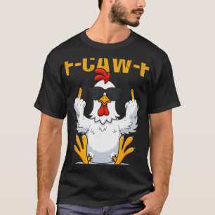 F-caw-f Funny Rooster Chicken Meme For Men Women F T-Shirt
