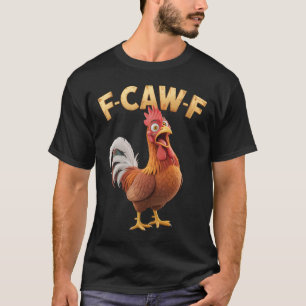 F-caw-f Funny Rooster Chicken Pun Meme T-Shirt